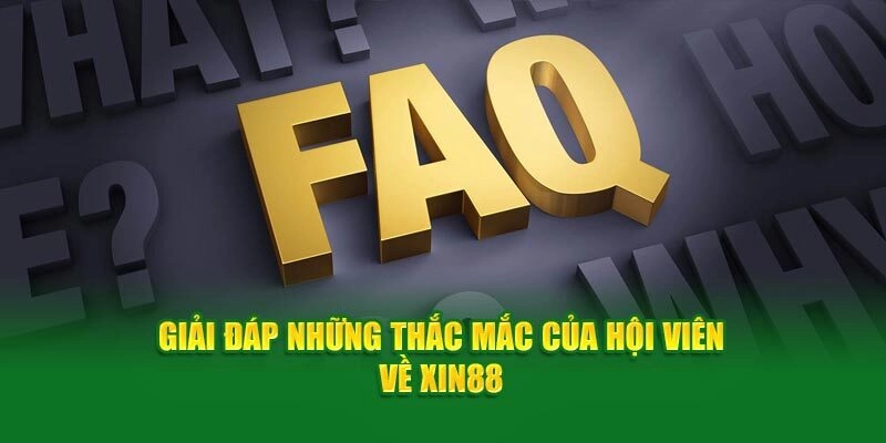 Giải đáp những thắc mắc của hội viên về Xin88