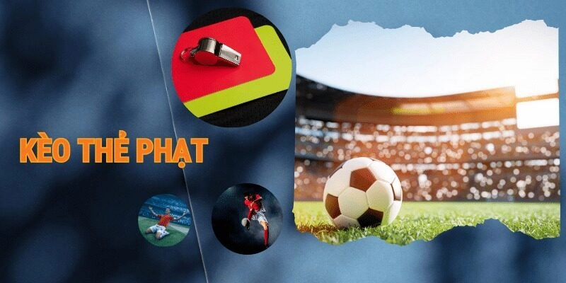 Các kiểu chơi với kèo thẻ phạt