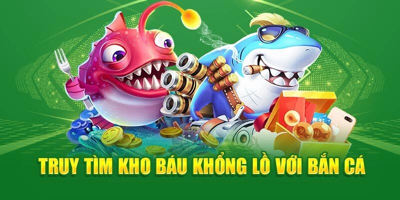 Truy tìm kho báu siêu khổng lồ với bắn cá Xin88