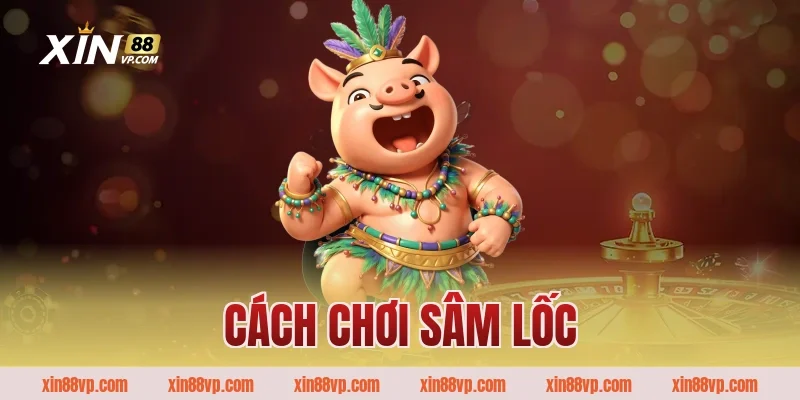 Cách chơi sâm lốc